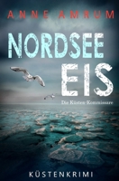 Nordsee Eis - Die Küstenkommissare: Küstenkrimi Nordseekrimi (Die Nordsee-Kommissare) (German Edition) B0GKQ3MLT1 Book Cover