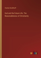 God and the Future Life. The Reasonableness of Christianity 3385327229 Book Cover