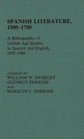 Spanish Literature, 1500-1700: A Bibliography of Golden Age Studies in Spanish and English, 1925-1980 (Bibliographies and Indexes in World Literature) 0313214913 Book Cover