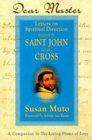 Dear Master: Letters on Spiritual Direction Inspired by Saint John of the Cross : A Companion to the Living Flame of Love 0764805002 Book Cover
