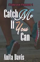 Catch Me If You Can (Forever Friends) (Volume 1) 1946721026 Book Cover