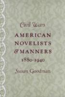 Civil Wars: American Novelists and Manners, 1880-1940 0801868246 Book Cover