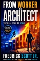 From Worker To Architect: The Real Step To Scale B0H69K1FDN Book Cover