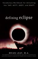 Defining Eclipse: Vocabulary Workbook for Unlocking the SAT, ACT, GED, and SSAT