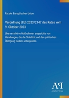 Verordnung (EU) 2023/2147 des Rates vom 9. Oktober 2023: über restriktive Maßnahmen angesichts von Handlungen, die die Stabilität und den politischen Übergang Sudans untergraben (German Edition) 3387902859 Book Cover