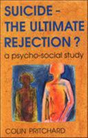 Suicide: the ultimate rejection?: a psycho-social study 0335190324 Book Cover