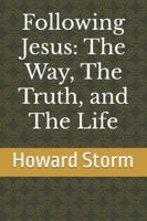 Following Jesus: The Way, The Truth, and The Life B0G1SLZYWX Book Cover