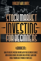 Stock Market Investing for Beginners: 4 Books in 1: How to Create Passive Income with the Beginners Guides and a Crash Course Including Day, Options, Swing and Forex Trading Best Proven Strategies 1801582661 Book Cover