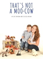 That's Not A Moo-Cow B0CVBJR827 Book Cover