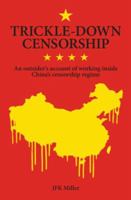 Trickle-Down Censorship: An Outsider's Acount of Working Inside China's Censorship Regime 1925272559 Book Cover