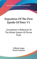 Exposition of the First Epistle of Peter; Volume I 1018922865 Book Cover