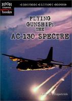 Flying Gunship: The Ac-130 Spectre 0516233394 Book Cover