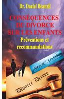 Consequences du divorce sur les enfants: Preventions et recommendations 1505598117 Book Cover