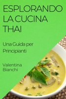 Esplorando la Cucina Thai: Una Guida per Principianti 1835505015 Book Cover