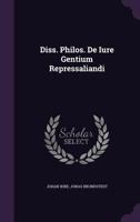 Diss. Philos. De Iure Gentium Repressaliandi 1353996905 Book Cover