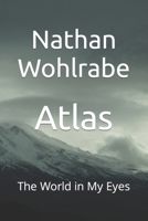 Atlas: The World in My Eyes 1688027637 Book Cover