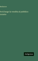 Avrà luogo la vendita al pubblico incanto (Italian Edition) 3563211035 Book Cover