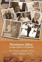 Newtown Alive: : Courage, Dignity, Determination 098312731X Book Cover