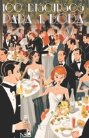 100 DISCURSOS PARA 1 BODA (Spanish Edition) B0CQVV94S3 Book Cover