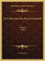 De La Revision Des Proces Criminels: Discours 1169615821 Book Cover