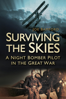 Surviving the Skies: A Night Bomber Pilot in the Great War 075247684X Book Cover