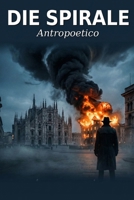 Die Spirale: Ein Mailänder Noir — Wo jede Wahrheit eine Lüge verbirgt (German Edition) B0GTP18WS5 Book Cover