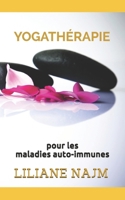 La Yogathérapie pour les maladies auto-immunes: Comment gérer l’inflammation et la douleur avec le yoga, la méditation et la relaxation (French Edition) 0463373146 Book Cover