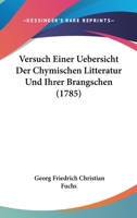 Versuch Einer Uebersicht Der Chymischen Litteratur Und Ihrer Brangschen (1785) 1120050529 Book Cover