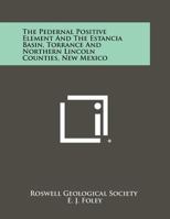 The Pedernal Positive Element And The Estancia Basin, Torrance And Northern Lincoln Counties, New Mexico 1258280175 Book Cover