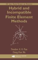 Hybrid and Incompatible Finite Element Methods (Modern Mechanics and Mathematics) 158488276X Book Cover