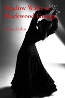 Shadow Waltz at Blackwood Grange: Where Spirits Dance and Darkness Reigns B0FFNBRKTJ Book Cover