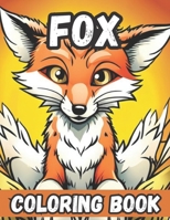 Fox Coloring Book: A Coloring Book Full of Fox Designs Specially for Kids who Love Animals B0C2SG419P Book Cover