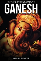 Under The Gaze of Ganesh B0C9S7LQNX Book Cover