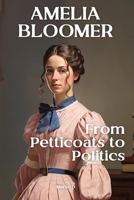 Amelia Bloomer: From Petticoats to Politics B0CKK2KDWZ Book Cover
