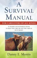 A Survival Manual for Caregivers of All Kinds 1539897273 Book Cover