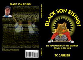 Black Son Rising!: The Reawakening of the Warrior DNA in Black Men 0983446245 Book Cover