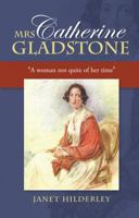 Mrs Catherine Gladstone: 'A Woman Not Quite of Her Time' 1898595550 Book Cover