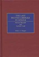 The Last British Liberals in Africa: Michael Blundell and Garfield Todd 0275962830 Book Cover