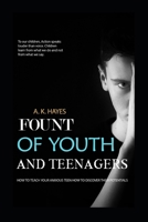 FOUNT OF YOUTH AND TEENAGERS: How To Teach Your Anxious Teen How To Discover Their Potentials 1660879078 Book Cover