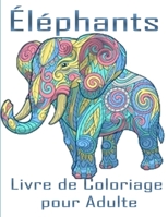 Éléphants Livre de Coloriage pour Adulte: Livre de coloriage éléphant soulageant le stress 50 dessins d'éléphants unilatéraux Livre de coloriage 100 ... Livre de coloriage éléphants B08P4CKHKW Book Cover