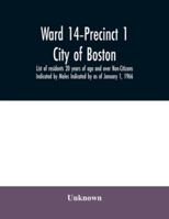 Ward 14-Precinct 1; City of Boston; List of residents 20 years of age and over Non-Citizens Indicated by Males Indicated by as of January 1, 1966 9354031153 Book Cover