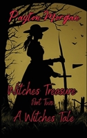 Witches Treasure Part Two: A Witches Tale B0CNM495F9 Book Cover