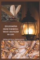 25 Lessons from Termites That Changed My Life: 25 Success Principles B0CPY61F4F Book Cover
