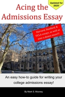 Acing the Admissions Essay: A How-To Guide for Writing Your College Admissions Essay 0615507913 Book Cover