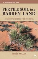 Fertile Soil In A Barren Land: A Desert Odyssey For The Soul (An Explorefaith.Org Book) 081922135X Book Cover