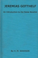 Jeremias Gotthelf: An Introduction to the Swiss Novelist (Modern Language Studies) 0313202311 Book Cover