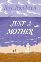 Just a Mother 1529417449 Book Cover