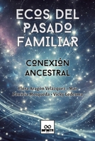 ECOS DEL PASADO FAMILIAR: Conexión Ancestral (Spanish Edition) B0DQY6HZKY Book Cover