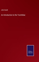 An Introduction to the Trochildae 3375054564 Book Cover