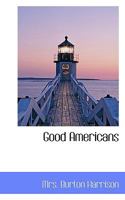 Good Americans 0548572194 Book Cover